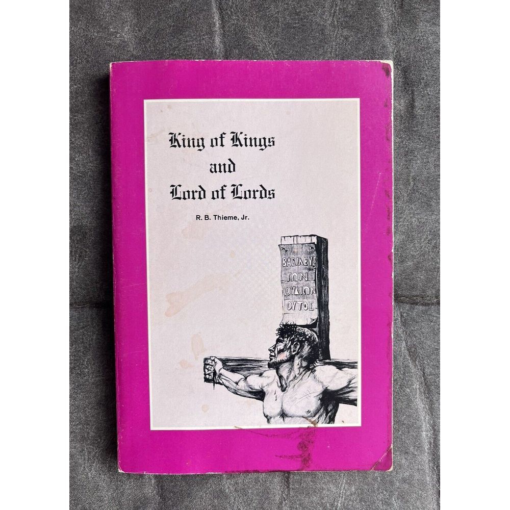 King of Kings and Lord of Lords by R. B. Thieme, Jr.‎ 1966 Paperback